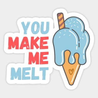 You make me melt Sticker